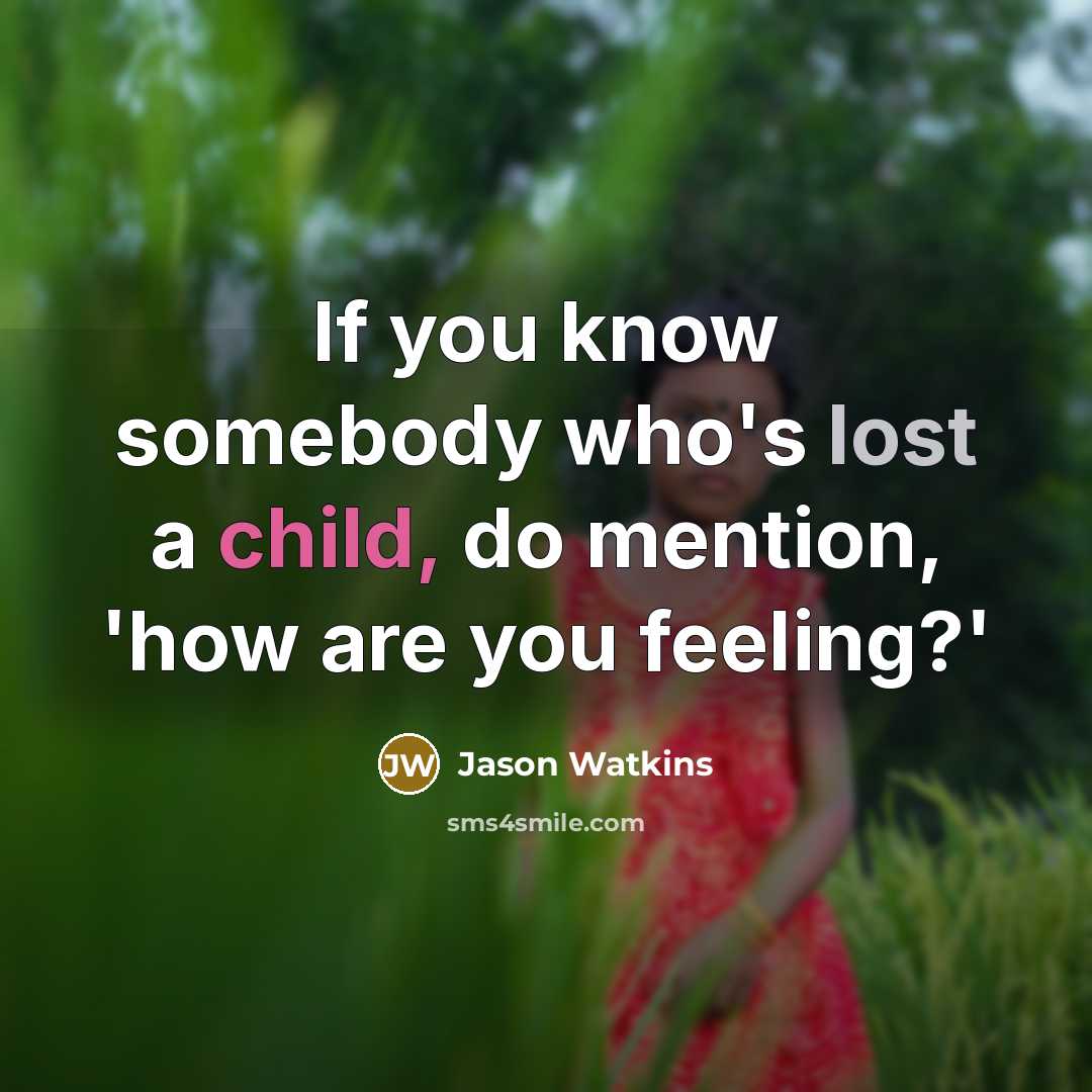 “If you know somebody who's lost a child, do mention,…” quote by Jason Watkins