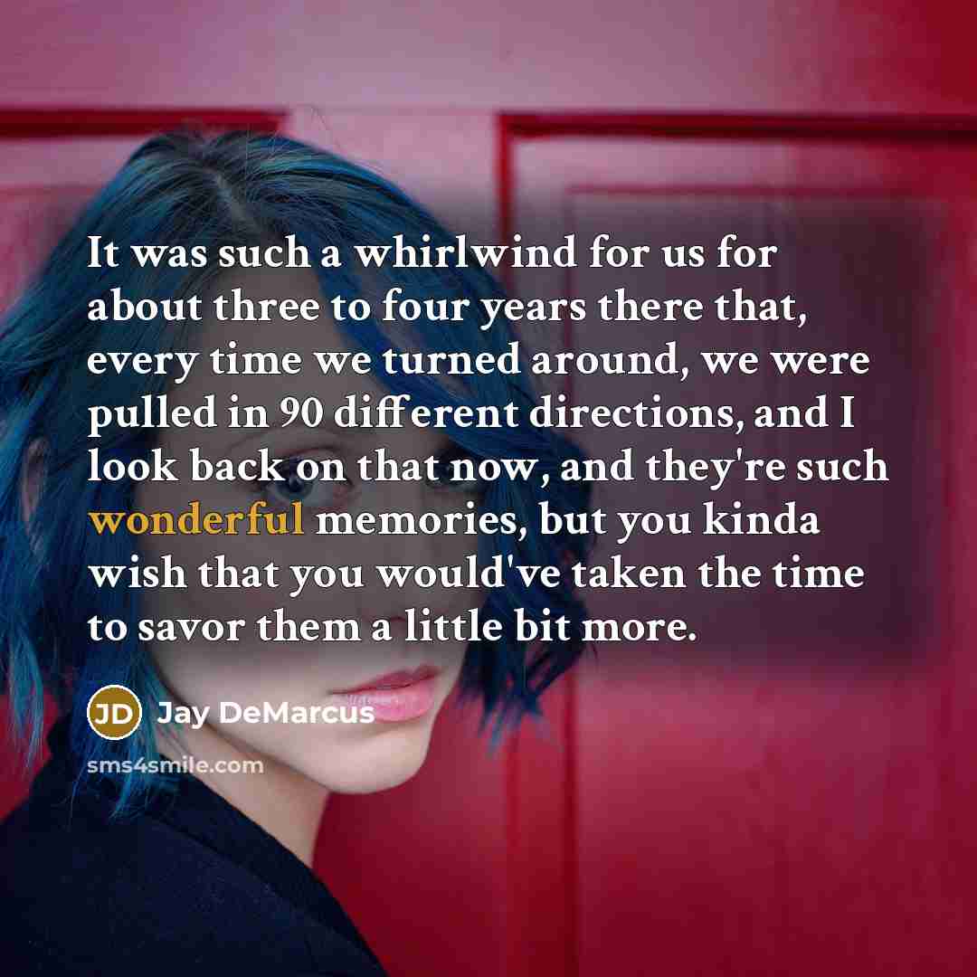 “It was such a whirlwind for us for about three…” quote by Jay DeMarcus