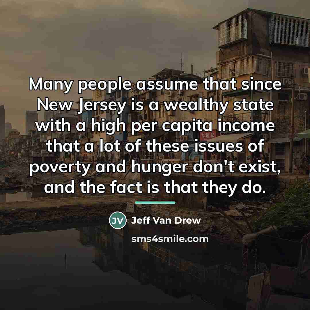 “Many people assume that since New Jersey is a wealthy…” quote by Jeff Van Drew