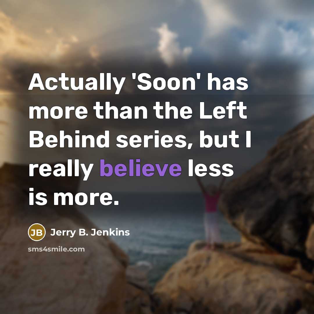 “Actually 'Soon' has more than the Left Behind series, but…” quote by Jerry B. Jenkins