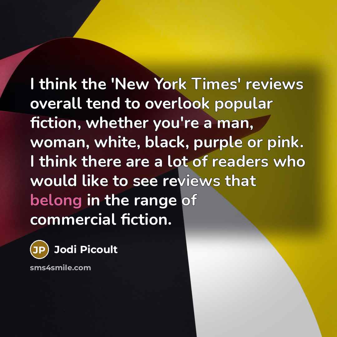 “I think the 'New York Times' reviews overall tend to…” quote by Jodi Picoult