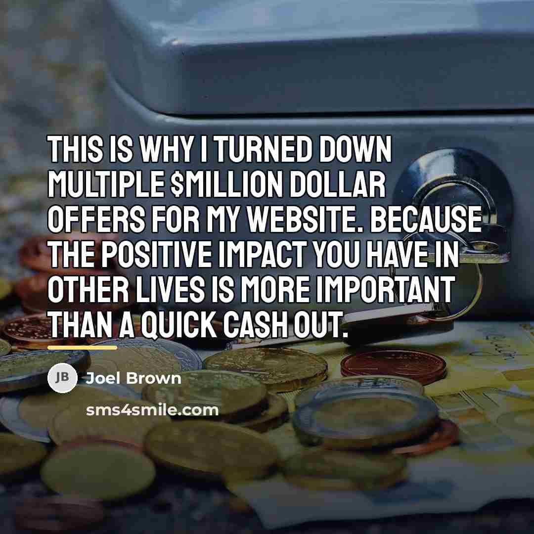 “This is why I turned down multiple $Million Dollar Offers…” quote by Joel Brown
