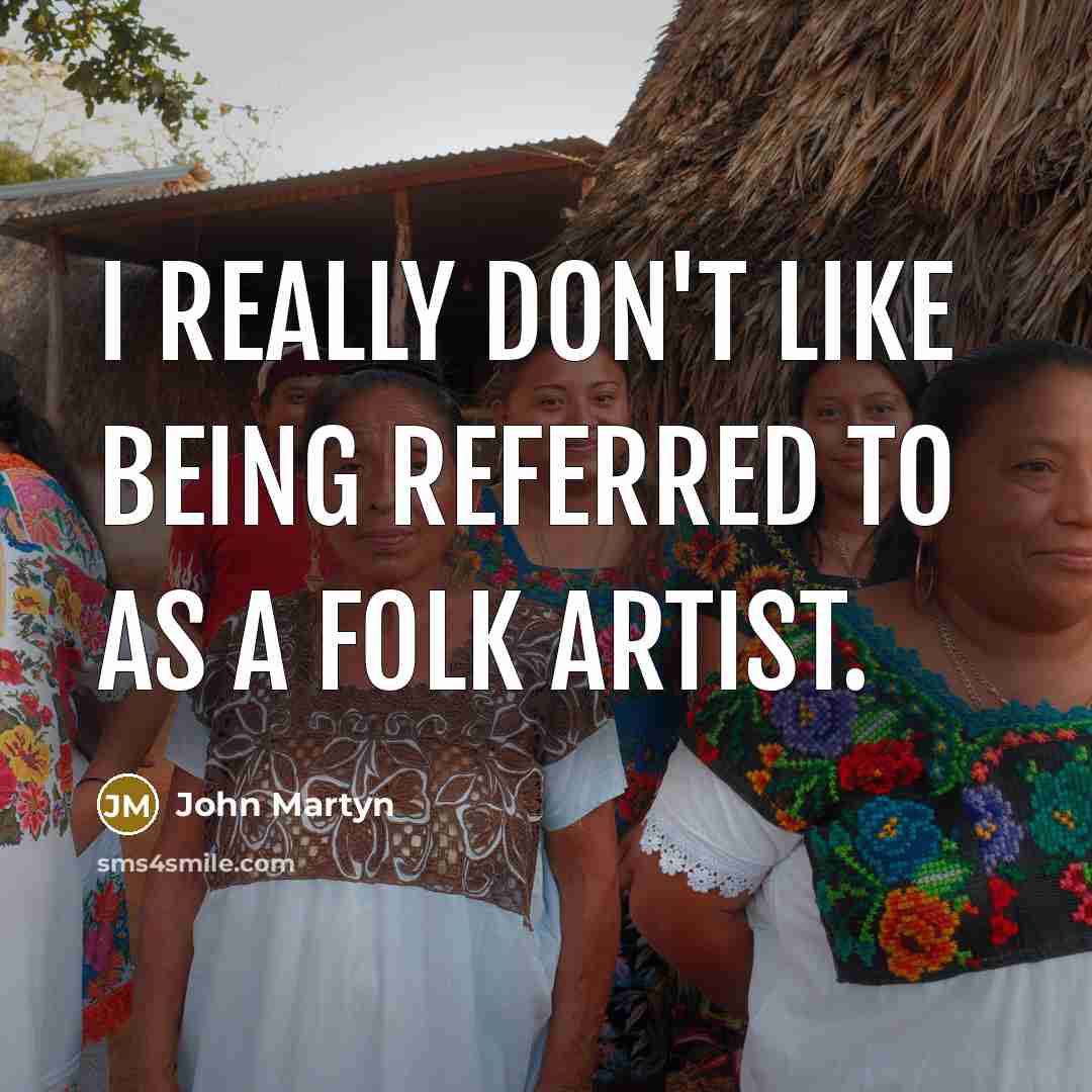 “I really don't like being referred to as a folk…” quote by John Martyn