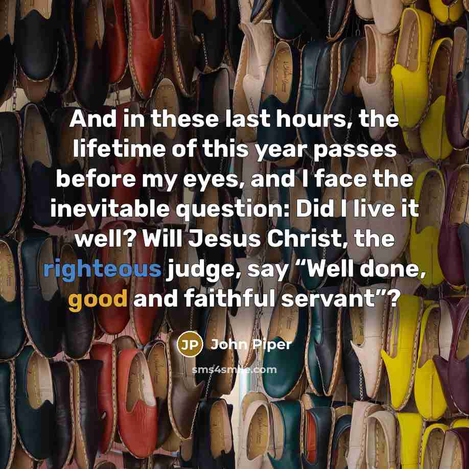 “And in these last hours, the lifetime of this year…” quote by John Piper