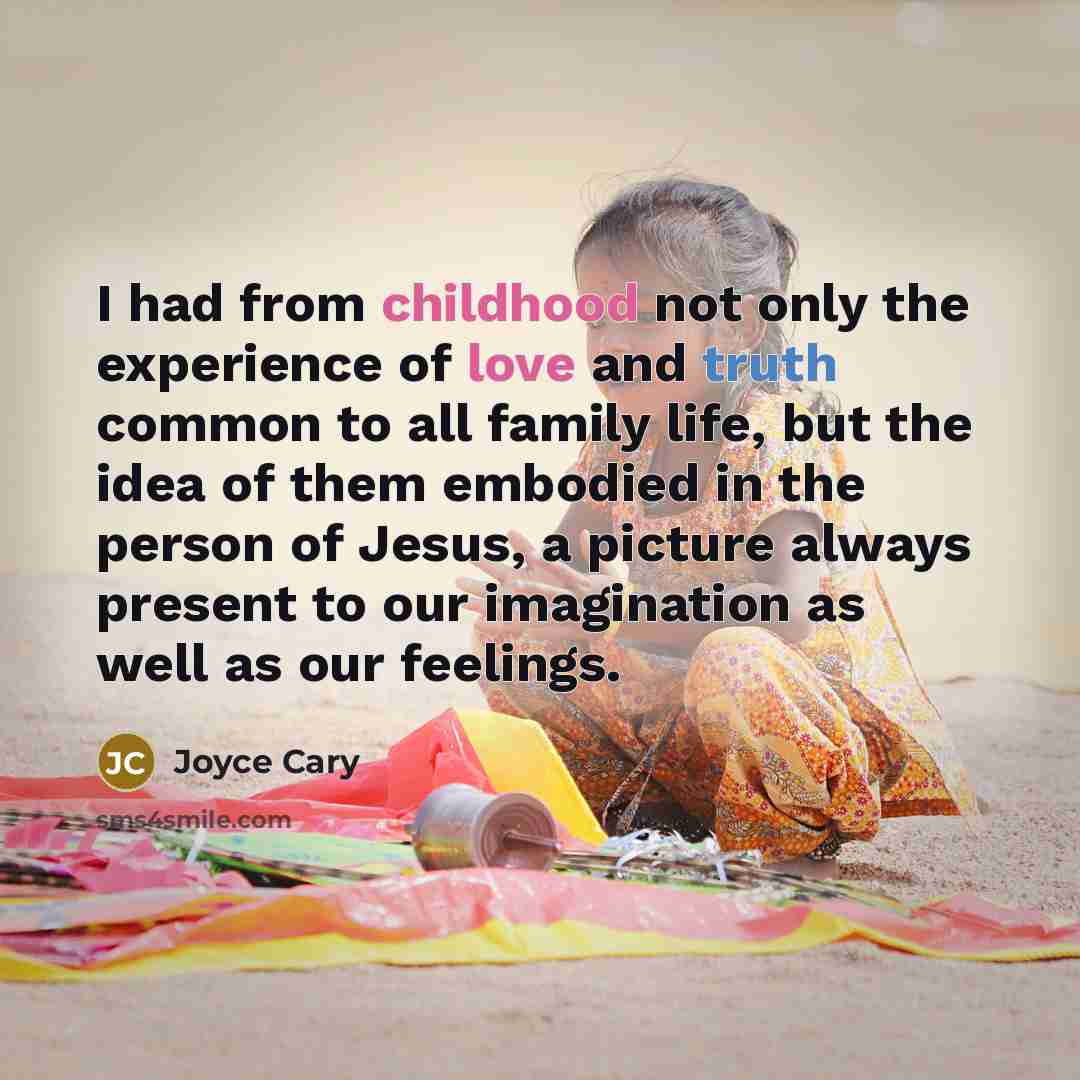 “I had from childhood not only the experience of love…” quote by Joyce Cary