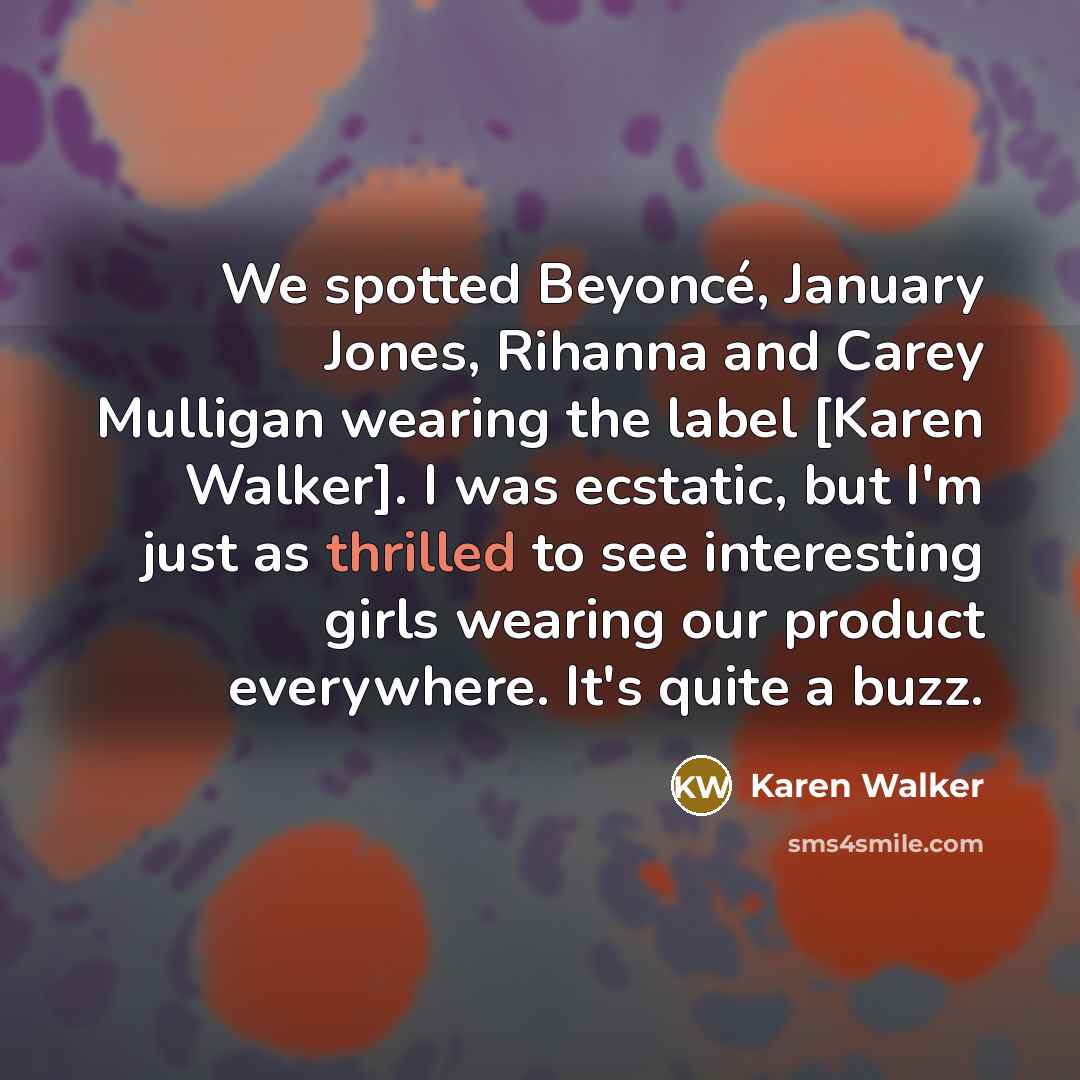 “We spotted Beyoncé, January Jones, Rihanna and Carey Mulligan wearing…” quote by Karen Walker