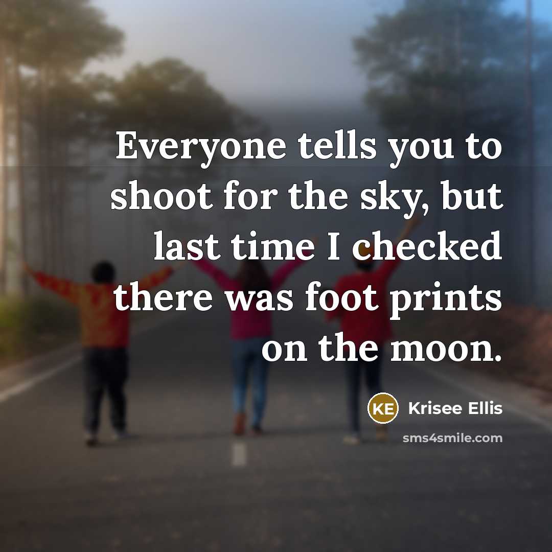 “Everyone tells you to shoot for the sky, but last…” quote by Krisee Ellis