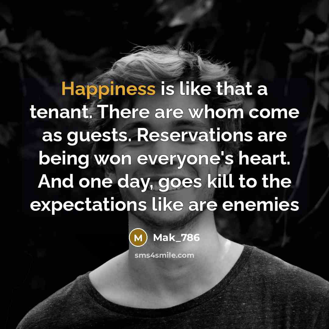 “Happiness is like that a tenant. There are whom come…” quote by Mak_786