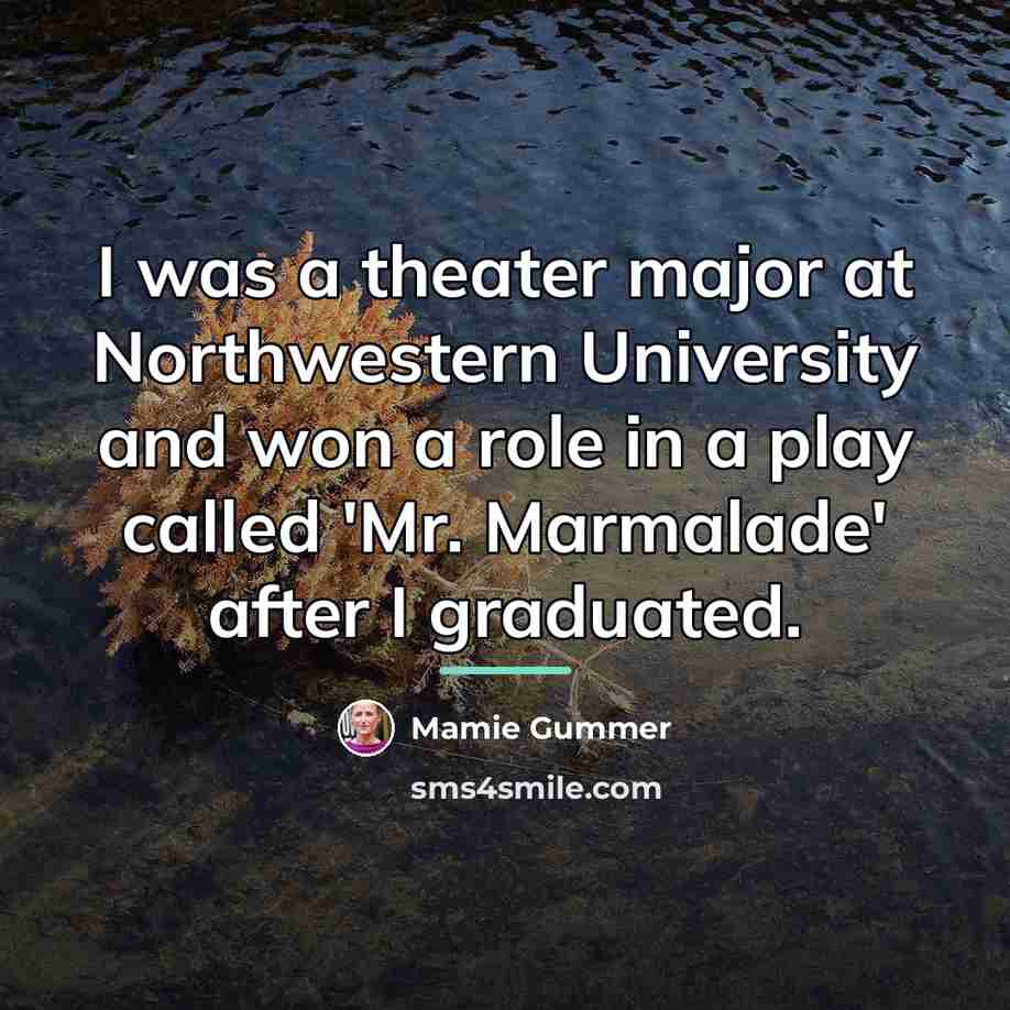 “I was a theater major at Northwestern University and won…” quote by Mamie Gummer