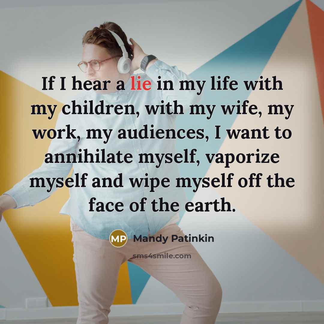 “If I hear a lie in my life with my…” quote by Mandy Patinkin