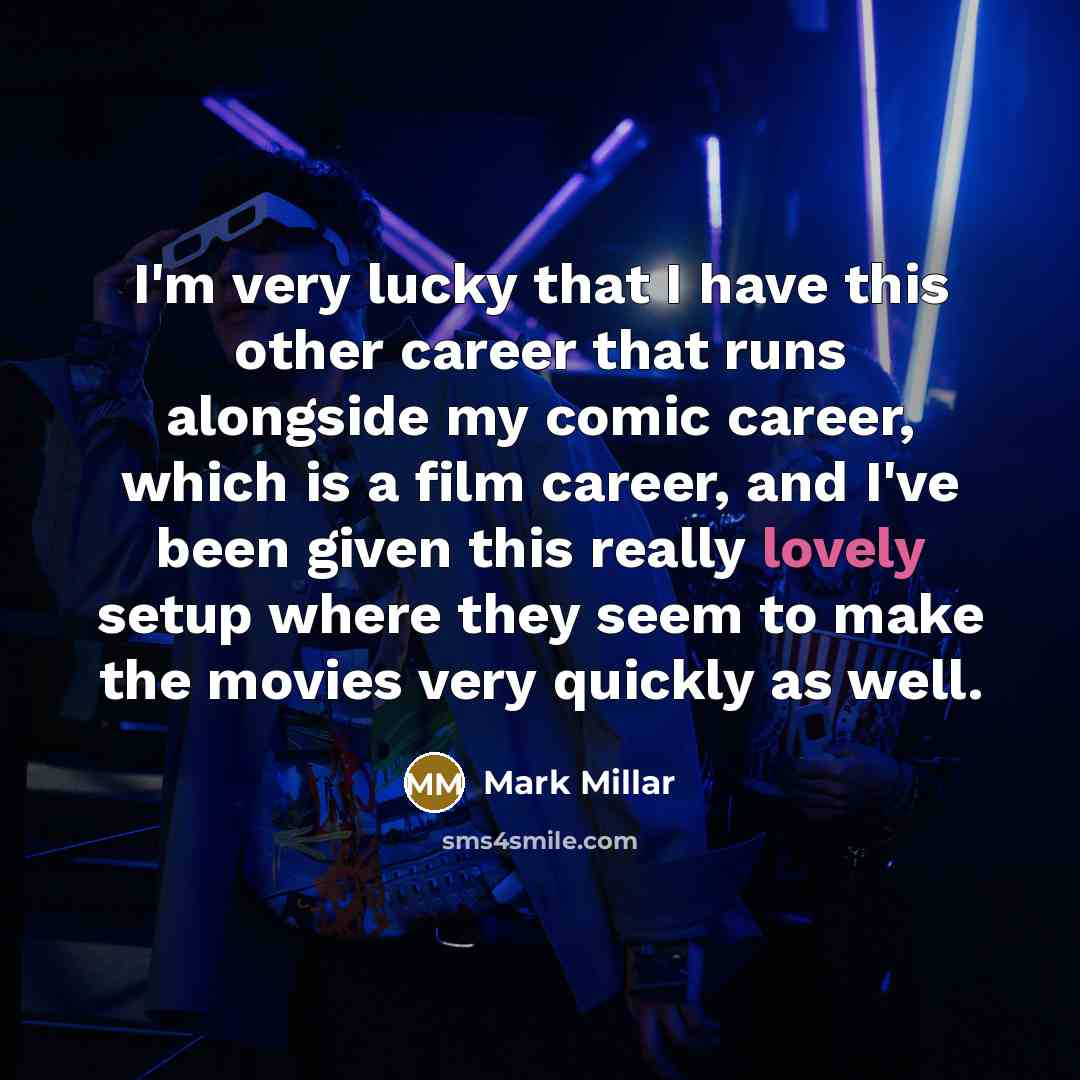 “I'm very lucky that I have this other career that…” quote by Mark Millar