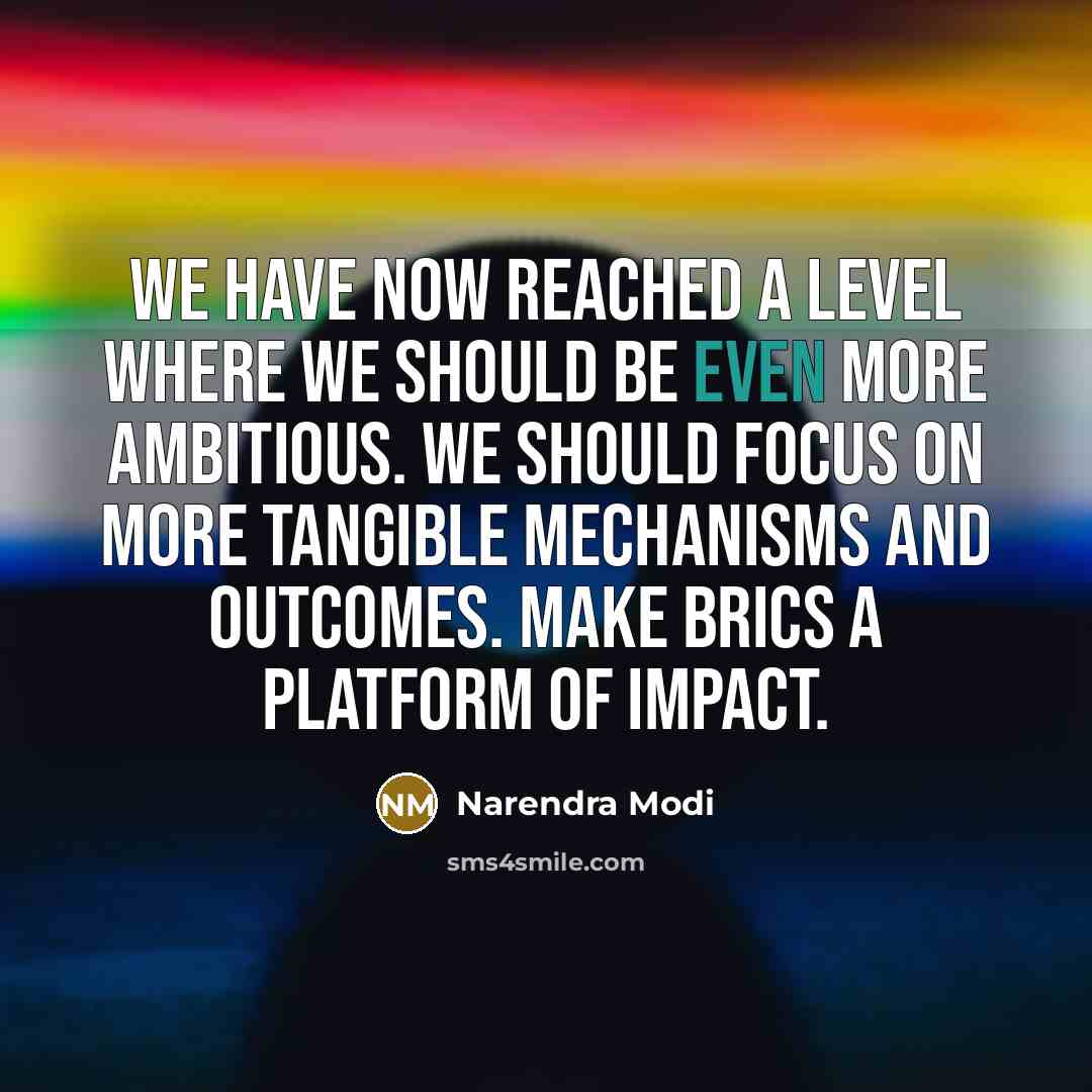 “We have now reached a level where we should be…” quote by Narendra Modi