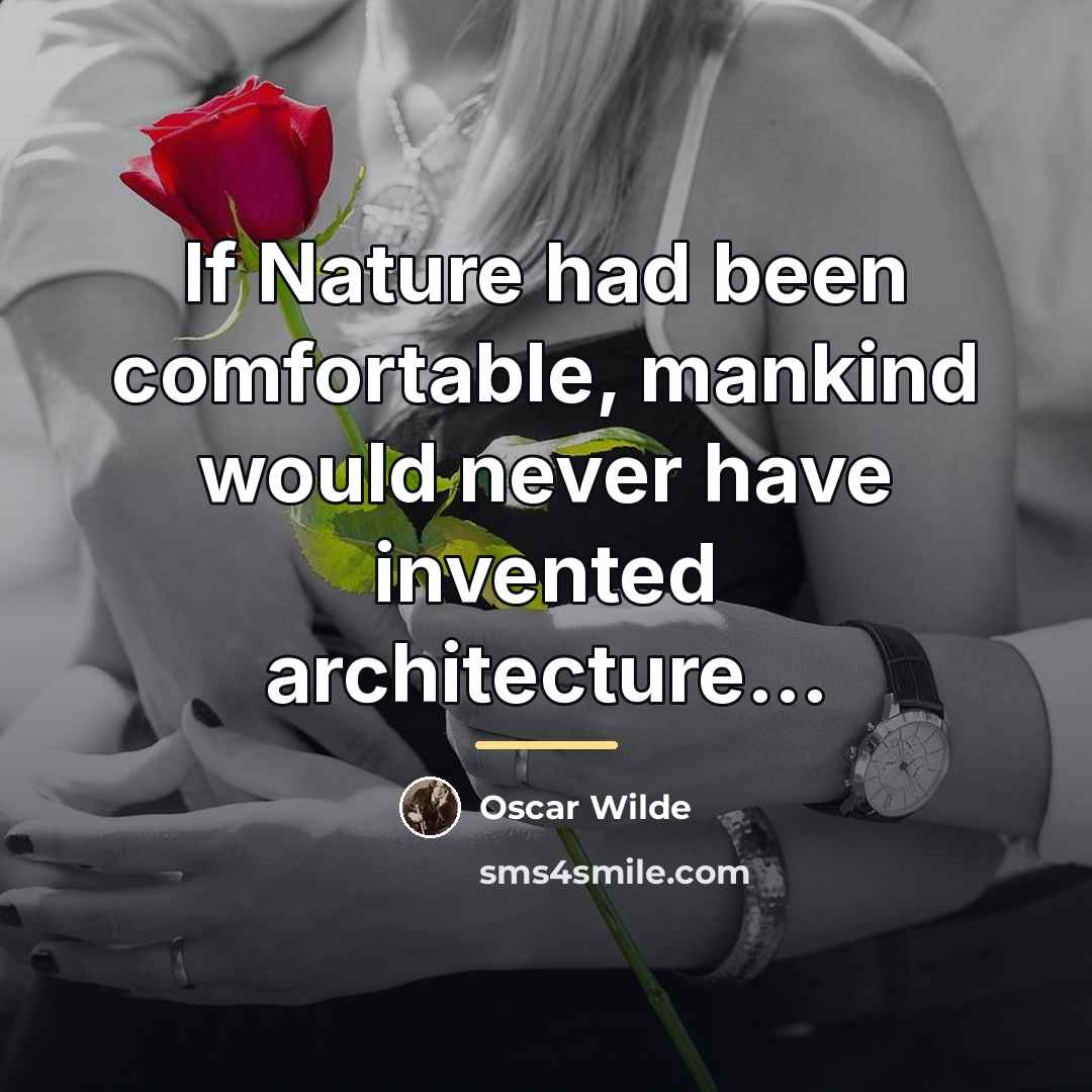 “If Nature had been comfortable, mankind would never have invented…” quote by Oscar Wilde