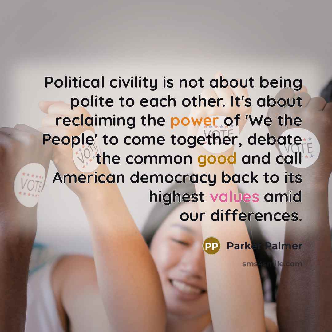 “Political civility is not about being polite to each other.…” quote by Parker Palmer