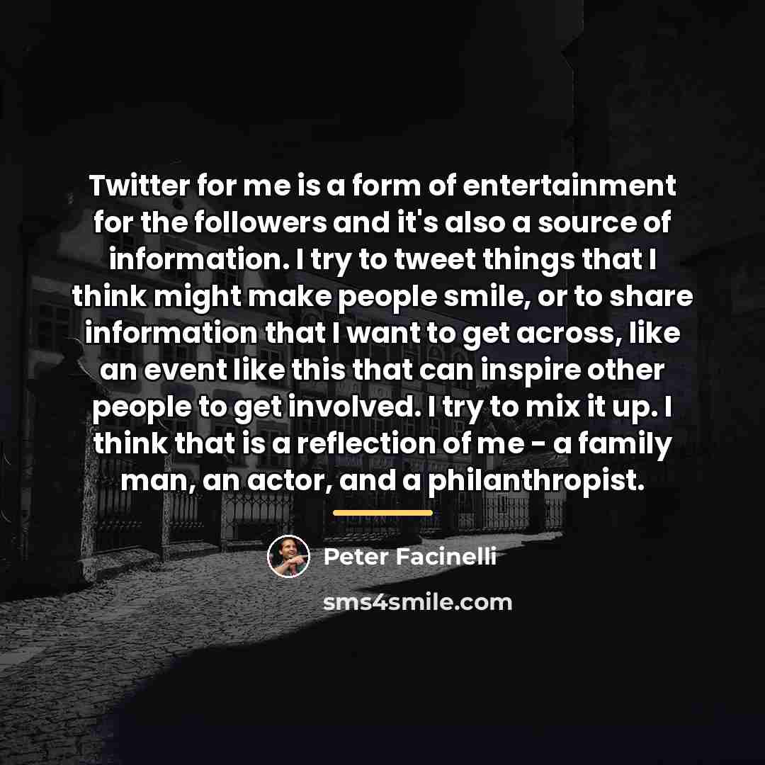 “Twitter for me is a form of entertainment for the…” quote by Peter Facinelli