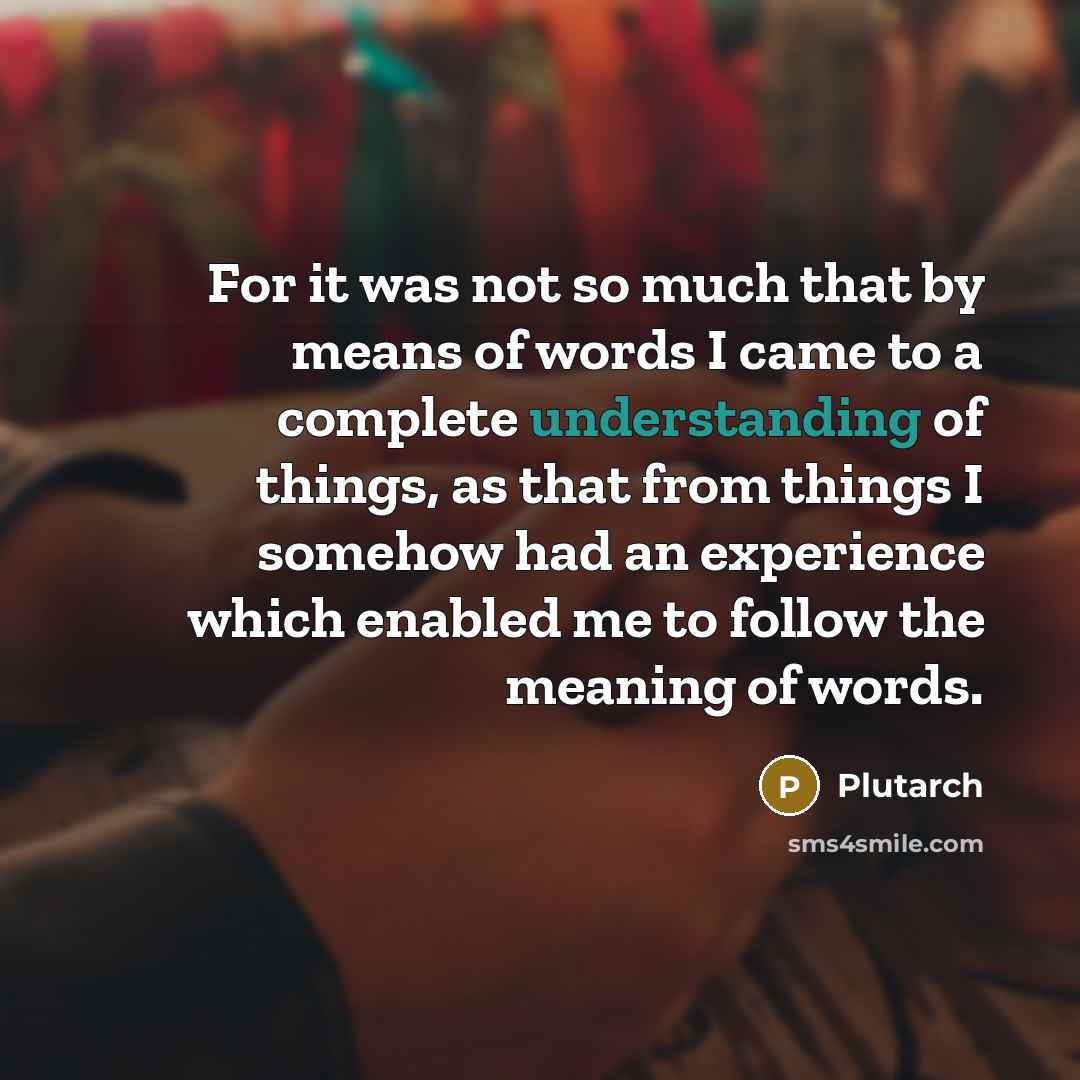 “For it was not so much that by means of…” quote by Plutarch