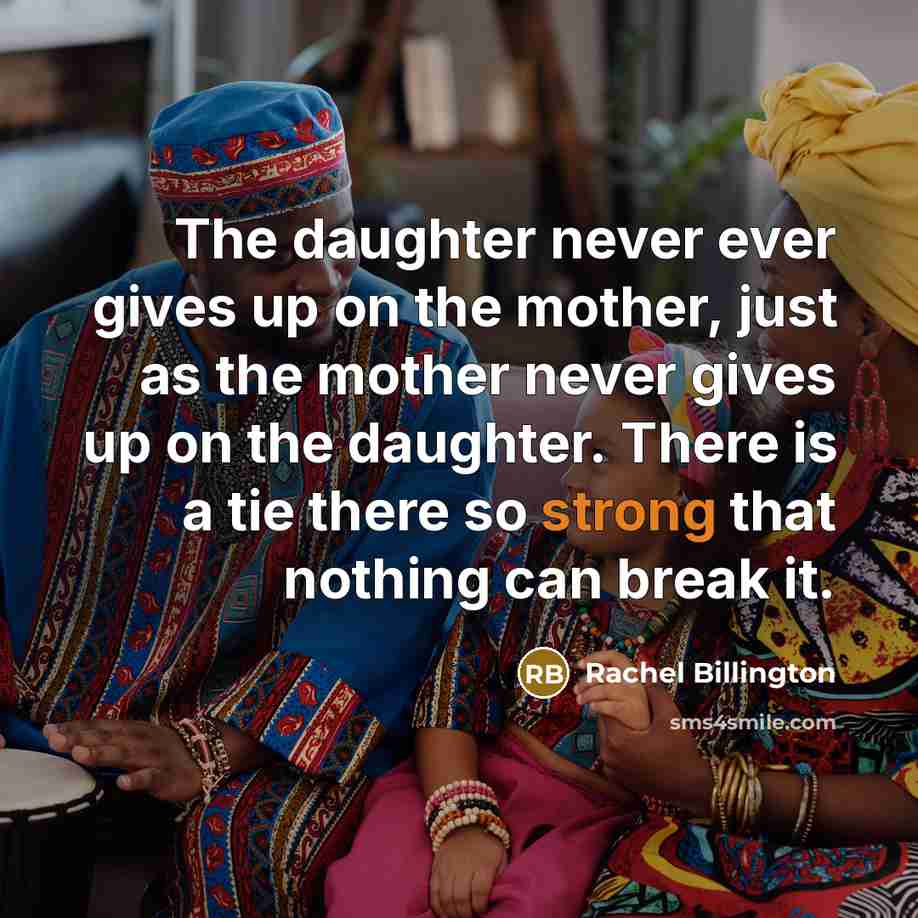 “The daughter never ever gives up on the mother, just…” quote by Rachel Billington