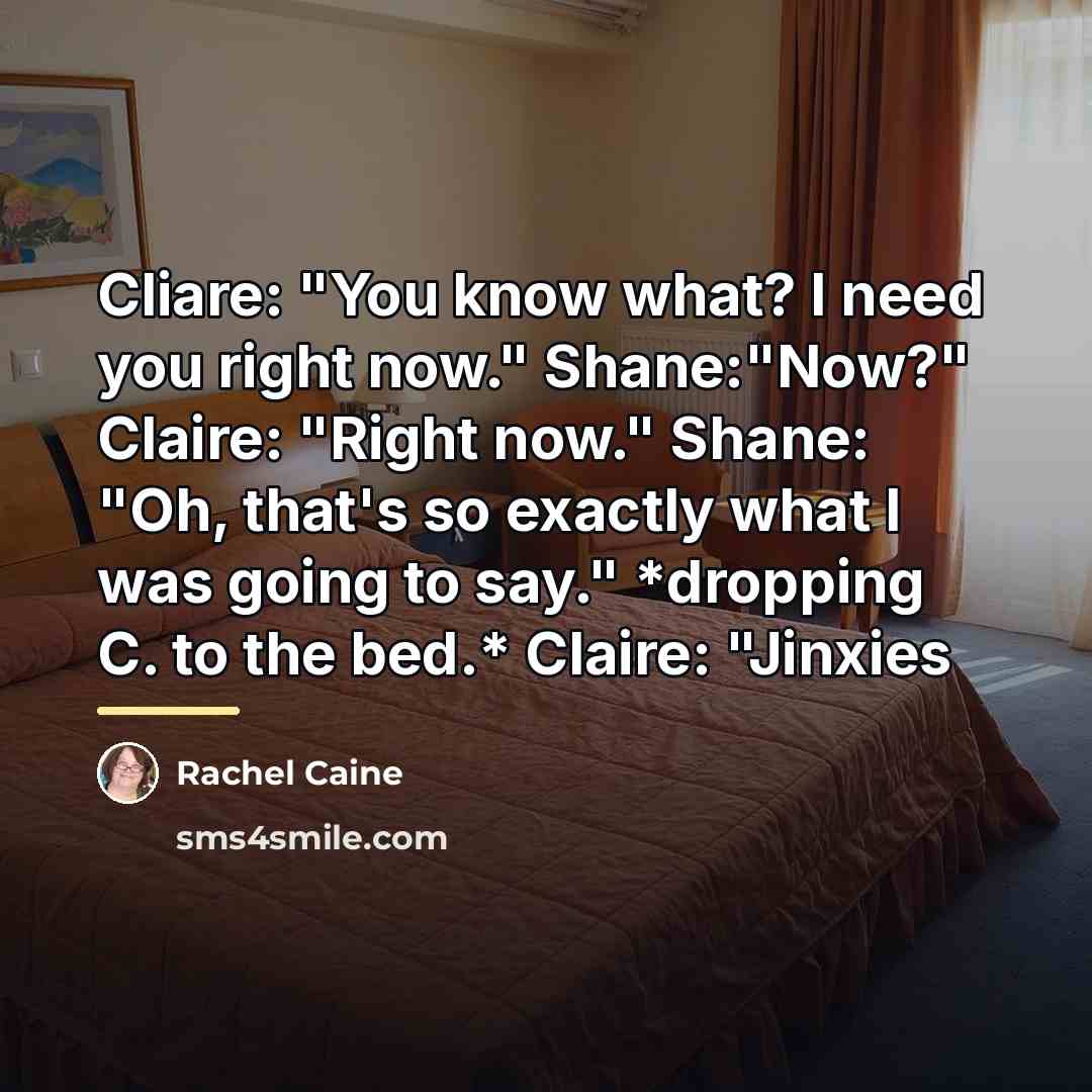 “Cliare: "You know what? I need you right now." Shane:"Now?"…” quote by Rachel Caine
