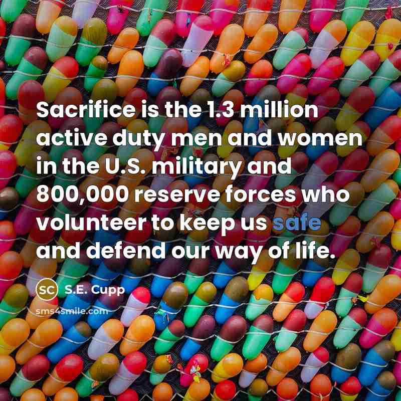“Sacrifice is the 1.3 million active duty men and women…” quote by S.E. Cupp