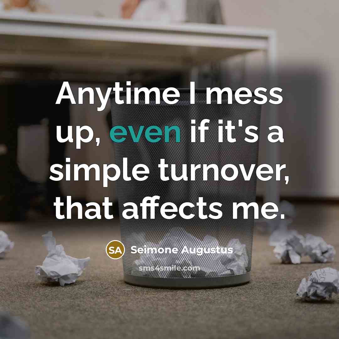 “Anytime I mess up, even if it's a simple turnover,…” quote by Seimone Augustus