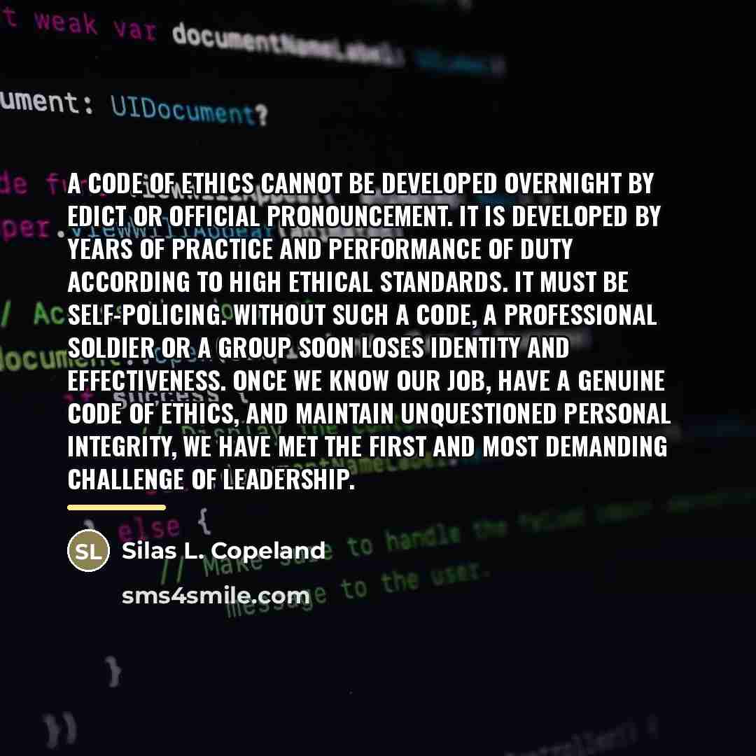“A code of ethics cannot be developed overnight by edict…” quote by Silas L. Copeland
