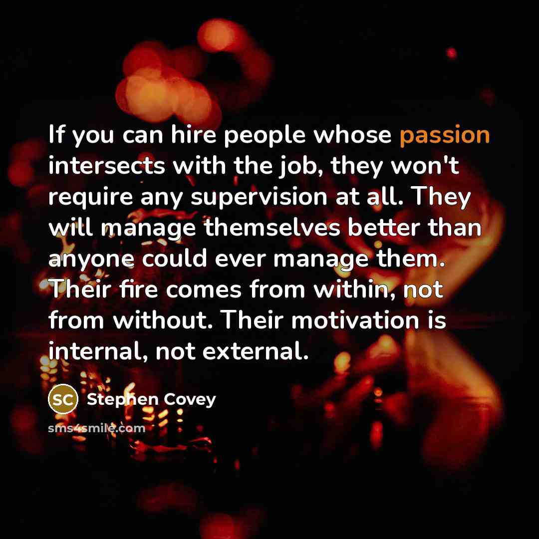 “If you can hire people whose passion intersects with the…” quote by Stephen Covey