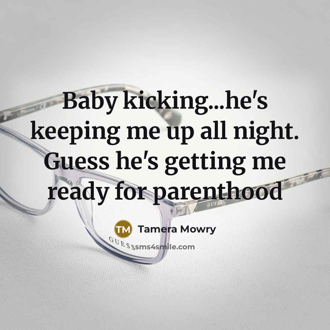 “Baby kicking...he's keeping me up all night. Guess he's getting…” quote by Tamera Mowry