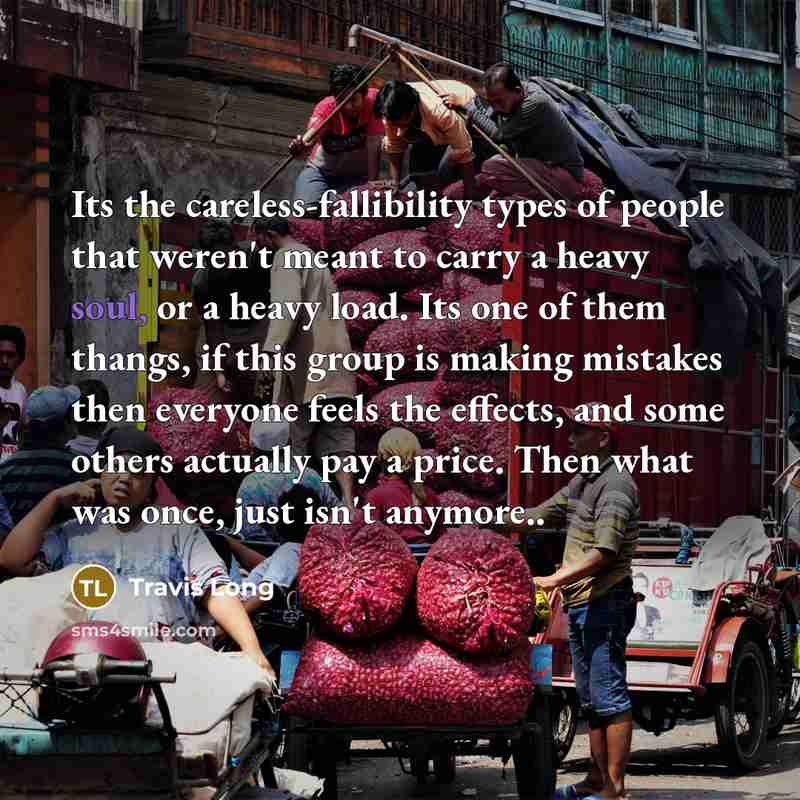 “Its the careless-fallibility types of people that weren't meant to…” quote by Travis Long