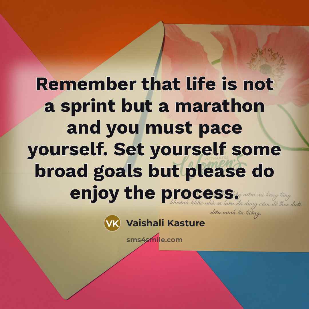 “Remember that life is not a sprint but a marathon…” quote by Vaishali Kasture
