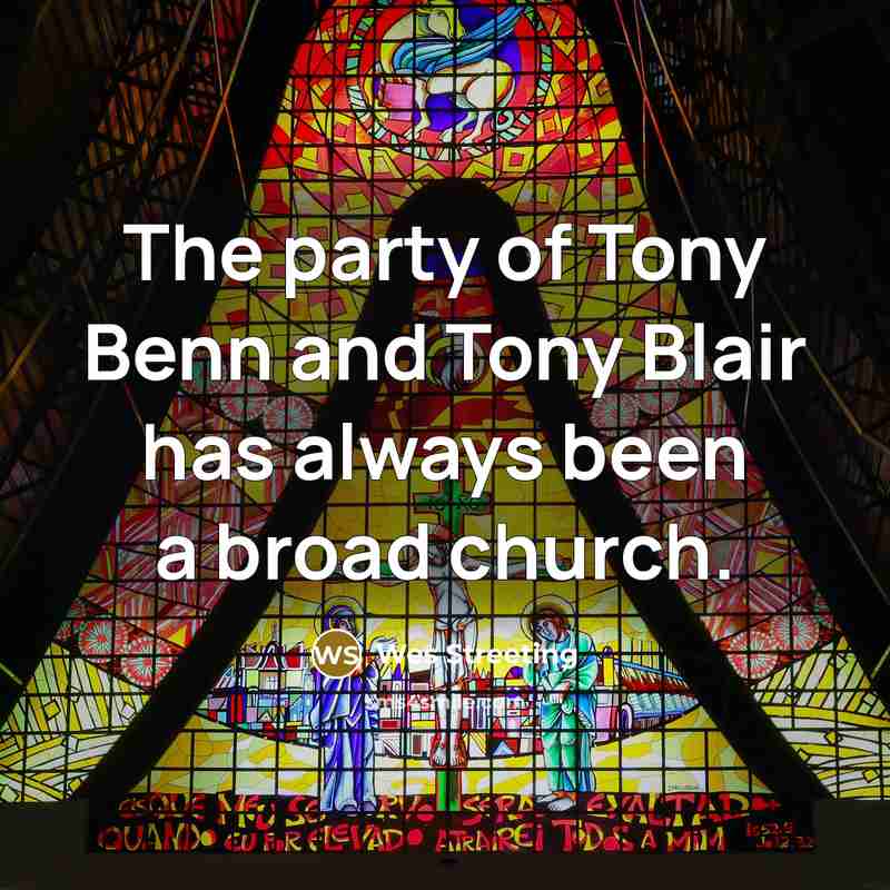 “The party of Tony Benn and Tony Blair has always…” quote by Wes Streeting