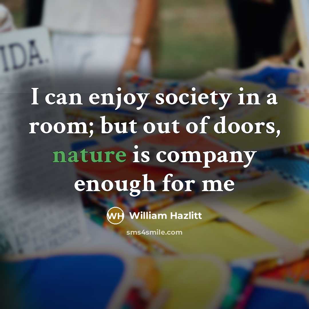 “I can enjoy society in a room; but out of…” quote by William Hazlitt