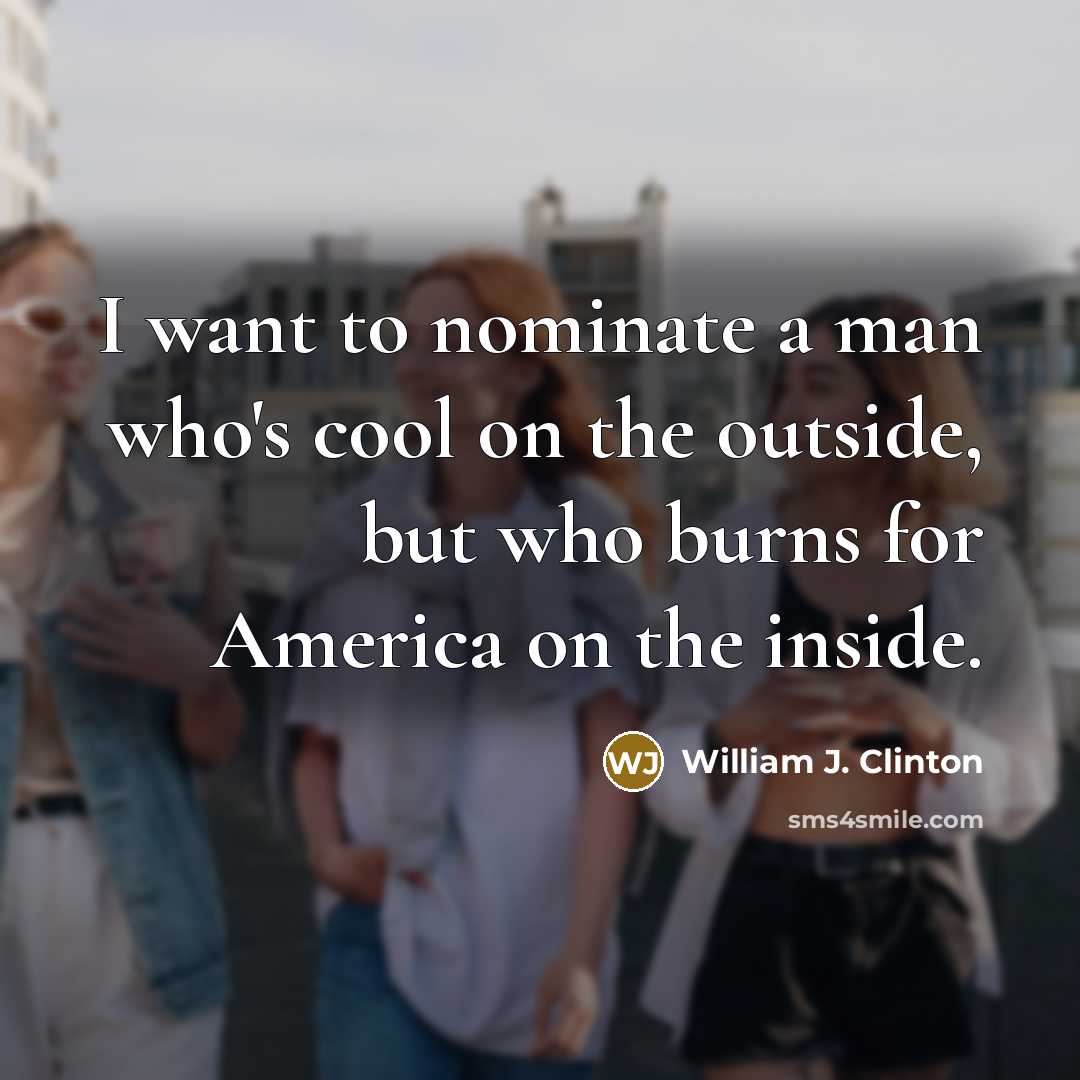 “I want to nominate a man who's cool on the…” quote by William J. Clinton