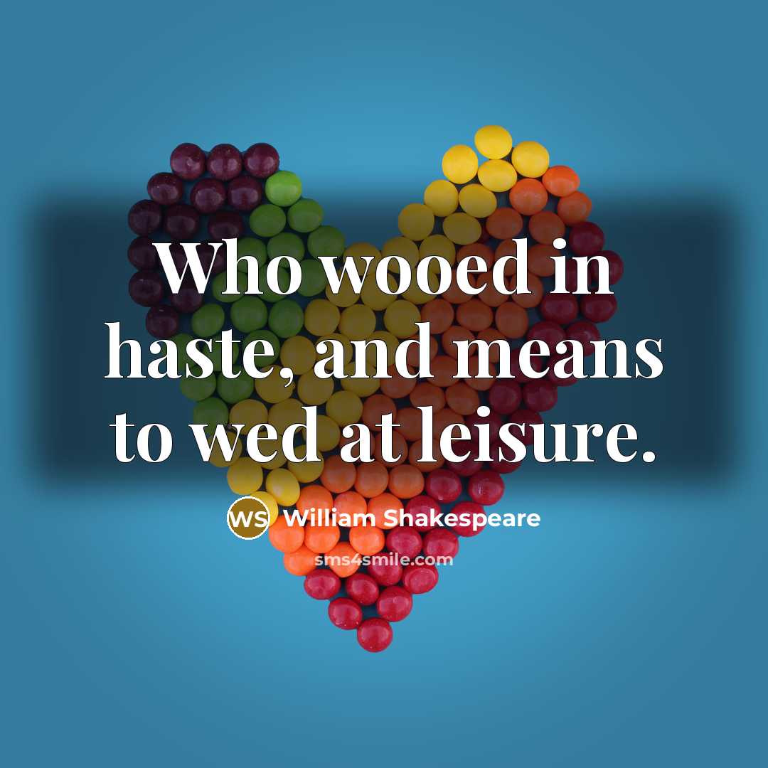 “Who wooed in haste, and means to wed at leisure.…” quote by William Shakespeare