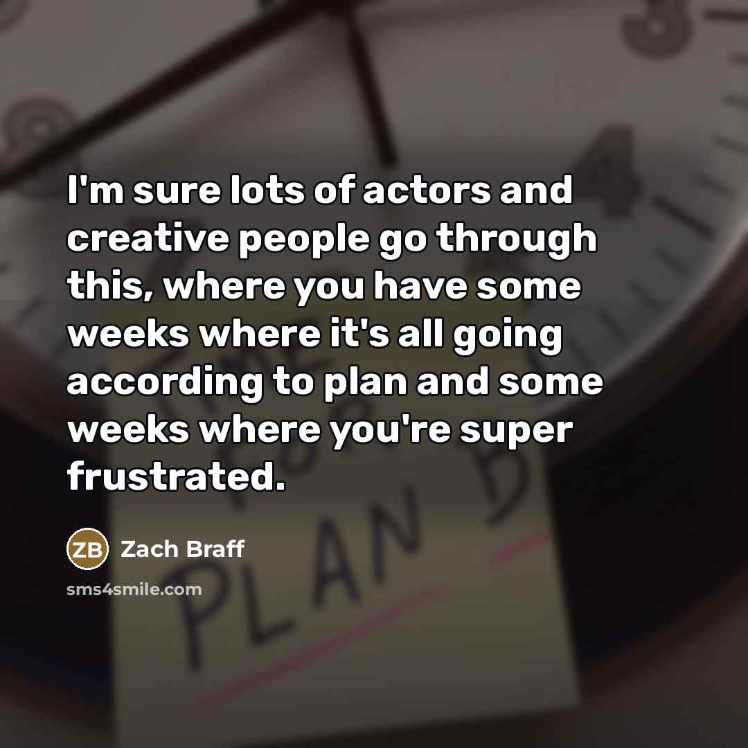 “I'm sure lots of actors and creative people go through…” quote by Zach Braff