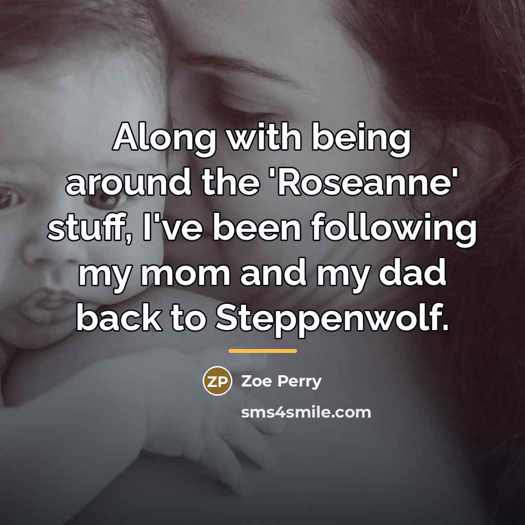“Along with being around the 'Roseanne' stuff, I've been following…” quote by Zoe Perry