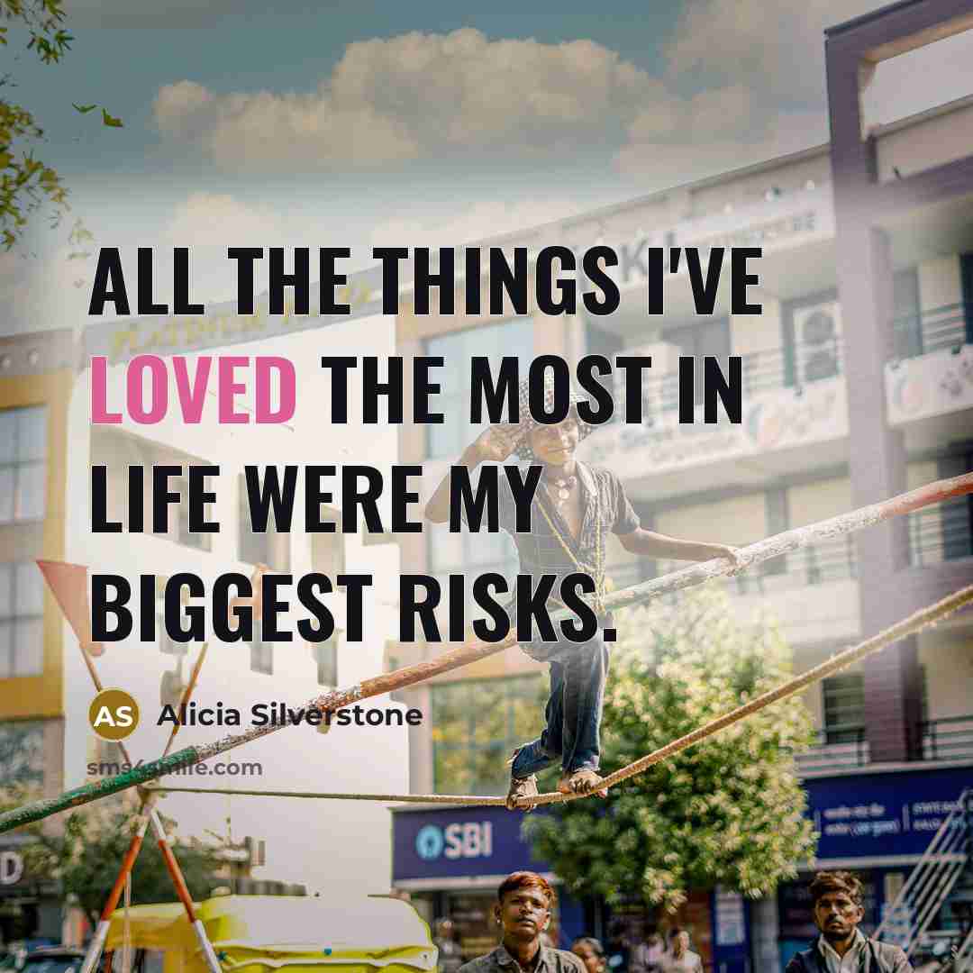 “All the things I've loved the most in life were…” quote by Alicia Silverstone