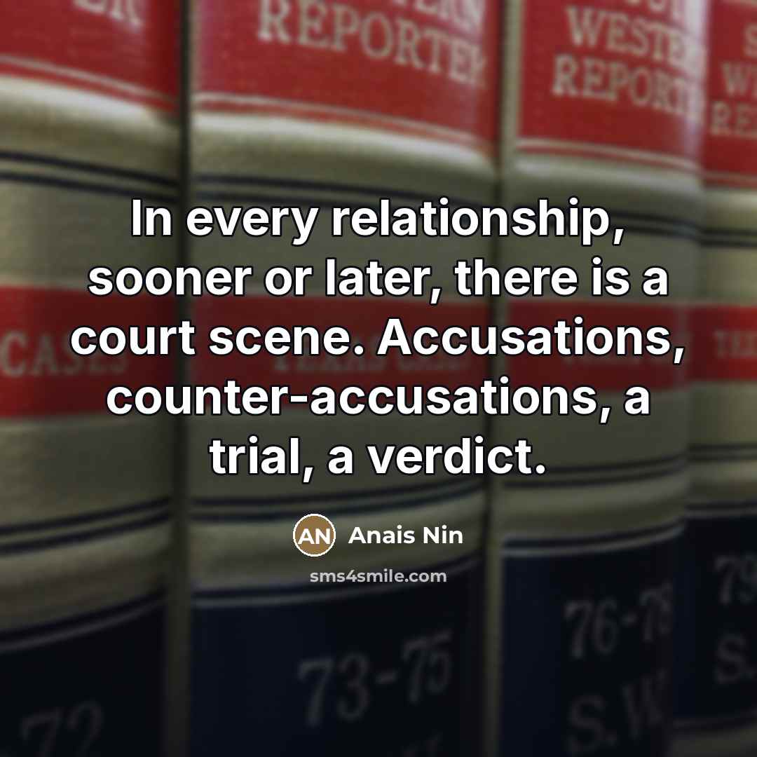 “In every relationship, sooner or later, there is a court…” quote by Anais Nin