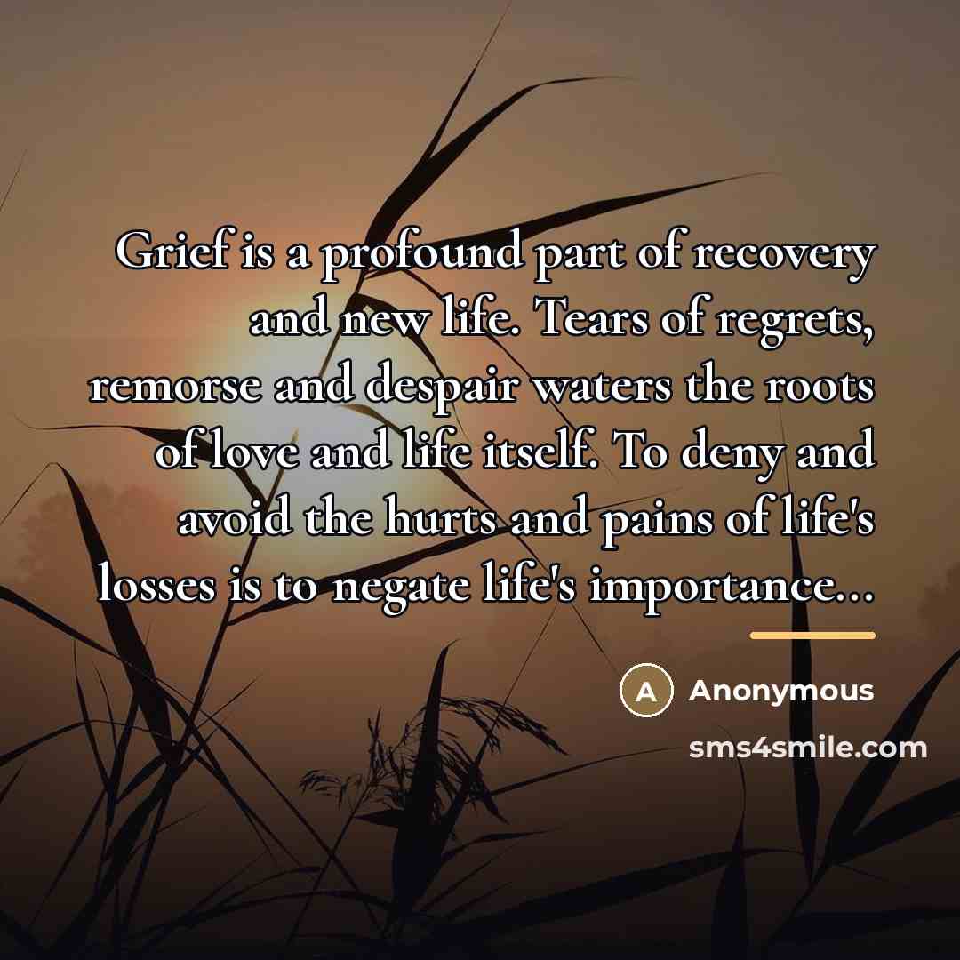 “Grief is a profound part of recovery and new life.…” quote by Anonymous