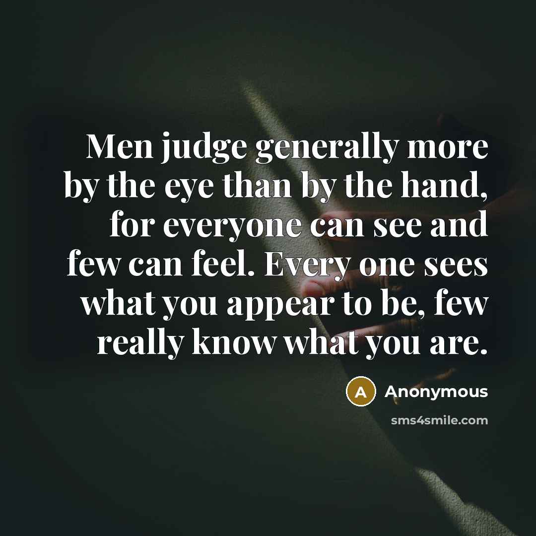 “Men judge generally more by the eye than by the…” quote by Anonymous