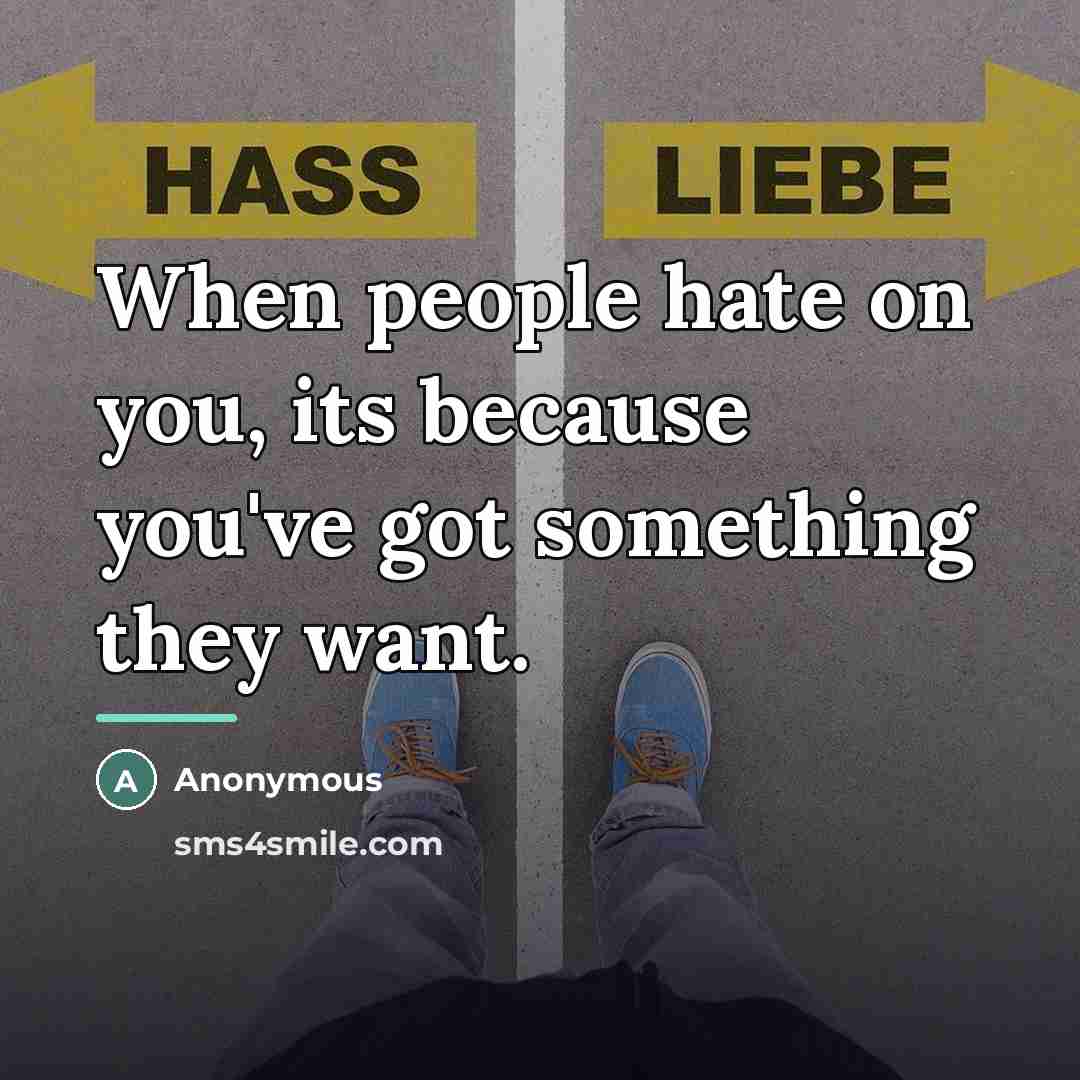 “When people hate on you, its because you've got something…” quote by Anonymous