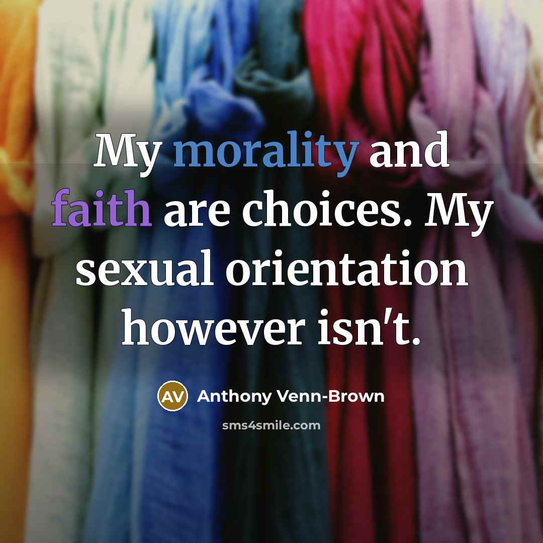 “My morality and faith are choices. My sexual orientation however…” quote by Anthony Venn-Brown