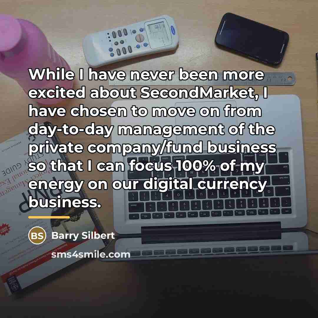 “While I have never been more excited about SecondMarket, I…” quote by Barry Silbert