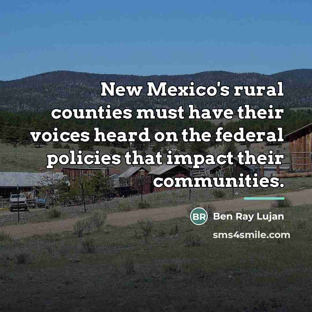 “New Mexico's rural counties must have their voices heard on…” quote by Ben Ray Lujan