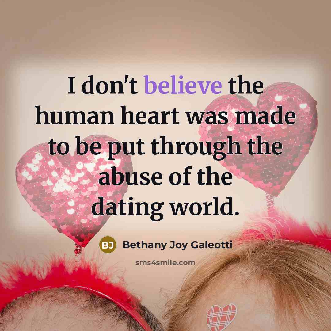 “I don't believe the human heart was made to be…” quote by Bethany Joy Galeotti