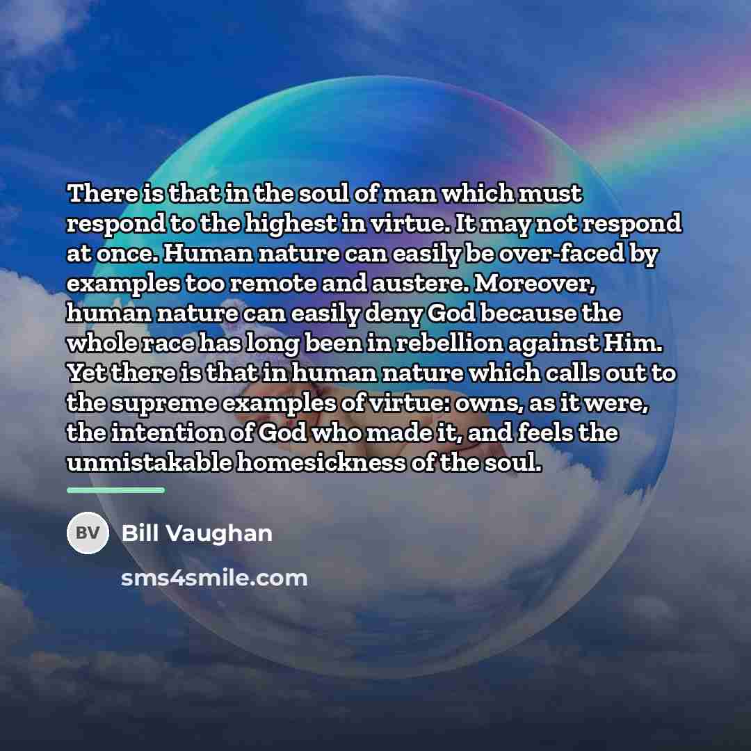 “There is that in the soul of man which must…” quote by Bill Vaughan