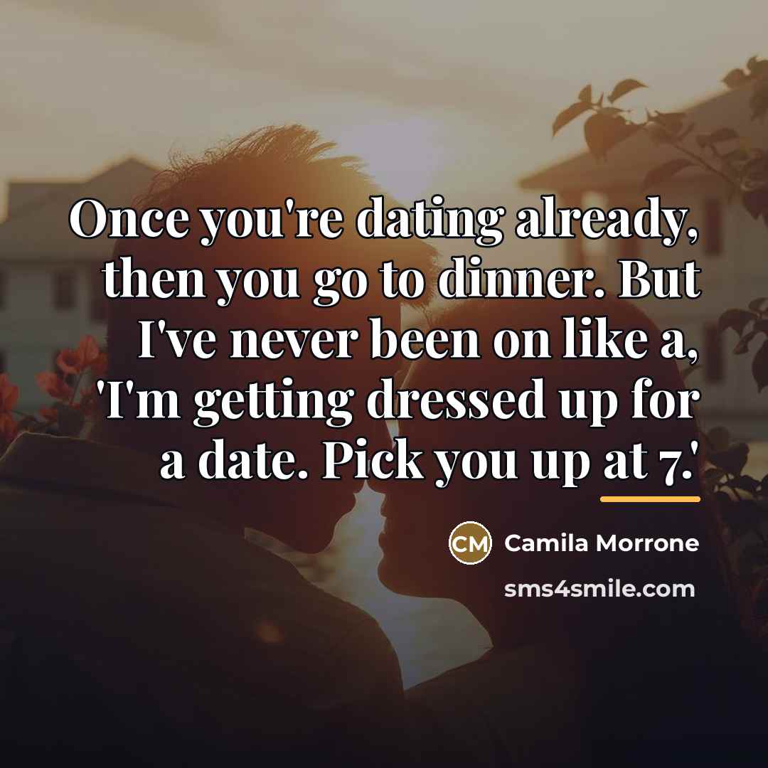 “Once you're dating already, then you go to dinner. But…” quote by Camila Morrone