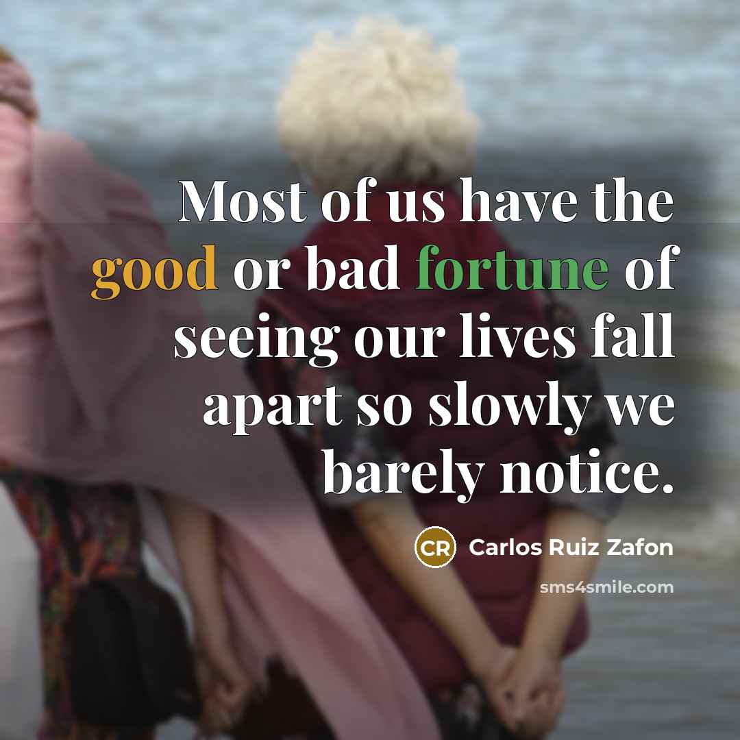 “Most of us have the good or bad fortune of…” quote by Carlos Ruiz Zafon