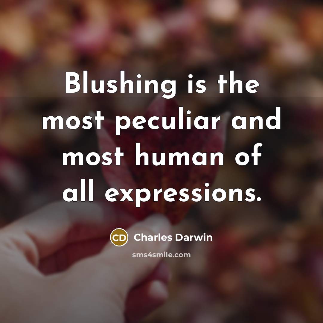 “Blushing is the most peculiar and most human of all…” quote by Charles Darwin