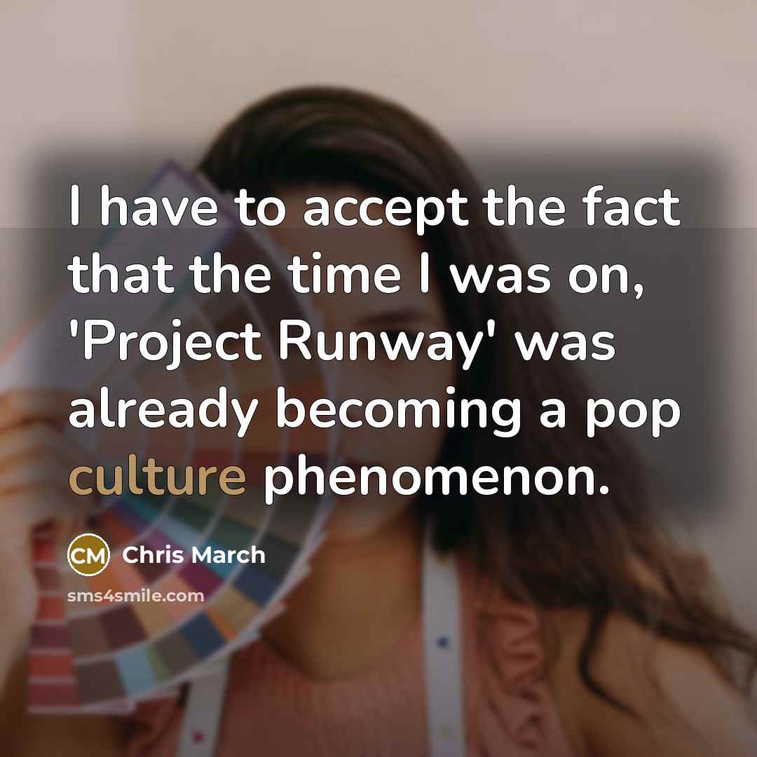 “I have to accept the fact that the time I…” quote by Chris March