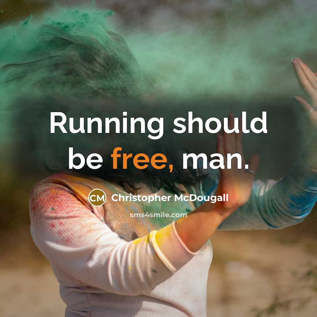 “Running should be free, man.…” quote by Christopher McDougall